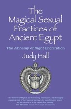 The Magical Sexual Practices of Ancient Egypt, - The Alchemy of Night