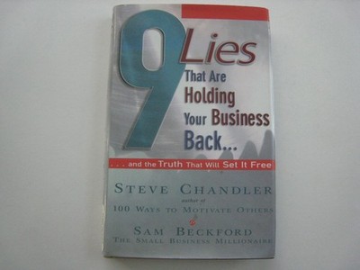 9 Lies That Are Holding Your Business Back: And the Truth That Will Set It F...