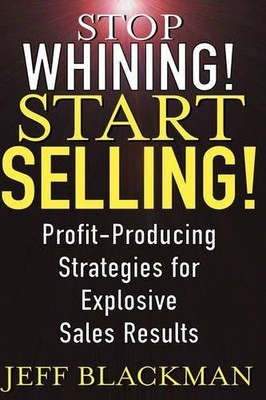 Stop Whining! Start Selling! by Jeff Blackman - 9780471463634