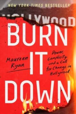 Burn It Down: Power, Complicity, and a Call for Change in Hollywood - GOOD