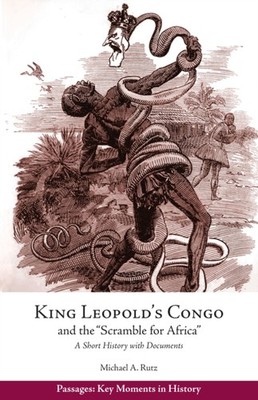 King Leopold's Congo and the ''Scramble for Africa'' by Michael A. Rutz