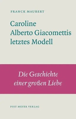 Caroline - Alberto Giacomettis letztes Modell | Franck Maubert | Deutsch | Buch