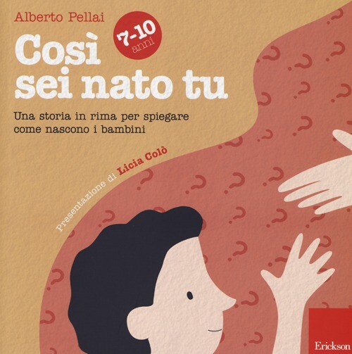 Libri Alberto Pellai - Cosi Sei Nato Tu 7-10 Anni. Una Storia In Rima Per Spiega
