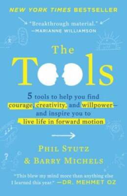 The Tools: 5 Tools to Help You Find Courage, Creativity, and Willpower--a - GOOD