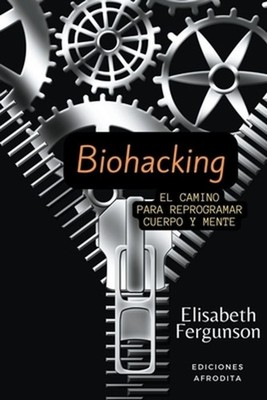Biohacking by Elisabeth S. Fergunson Paperback Book