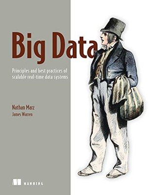 BIG DATA: PRINCIPLES AND BEST PRACTICES OF SCALABLE By Nathan Marz & James NEW