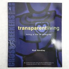 Crossseekers: Transparent Living: Living a Life of Integrity by Rod Handley