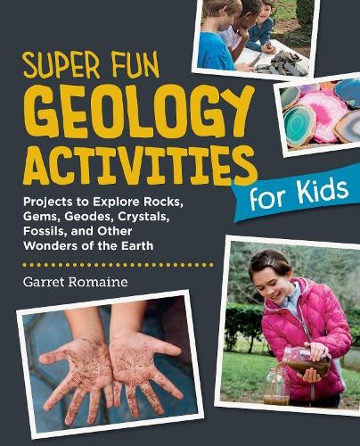 Super Fun Geology Activities for Kids by Garret Romaine - 9780760397961