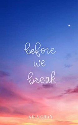 Before We Break -  NEW Kila Chan 2023