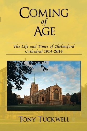 Coming of Age: The Life and Times of Chelmsford Cathedral 1914-2