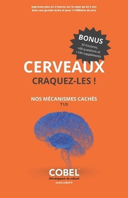 Cerveaux, Craquez-Les !: Tome 1/3: Nos m?canismes cach?s by Guillaume Comte Pape