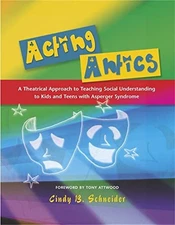 Acting Antics: A Theatrical Approac..., Cindy B. Schnei