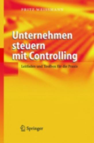 Unternehmen Steuern Mit Controlling : Leitfaden Und Toolbox Fur Die Praxis, H...