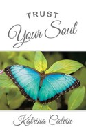 Trust Your Soul | Katrina Calvin | Taschenbuch | Kartoniert / Broschiert | 2018