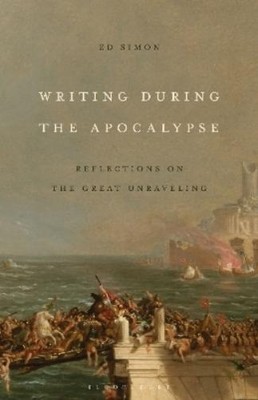 Ed Simon Writing During the Apocalypse (Hardback)