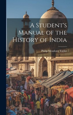 Ein Schülerhandbuch zur Geschichte Indiens von Philip Meadows Taylor 978102003008
