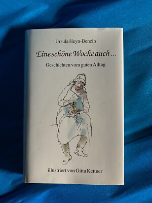 Eine schöne Woche auch ... Ursula Heyn-Benzin Erste Auflage 1993 Buch signiert