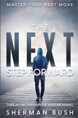 Master Your Next Move: The Next Step Forward - Thread With Purpose and Meaning (