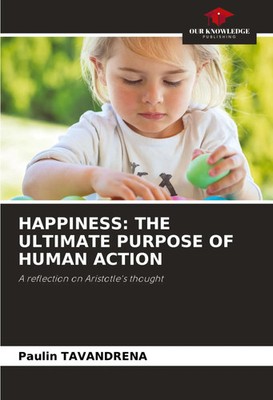 Paulin Tavandrena | HAPPINESS: THE ULTIMATE PURPOSE OF HUMAN ACTION | Buch