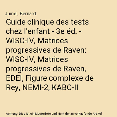 Guide clinique des tests chez l'enfant - 3e éd. - WISC-IV, Matrices progressive