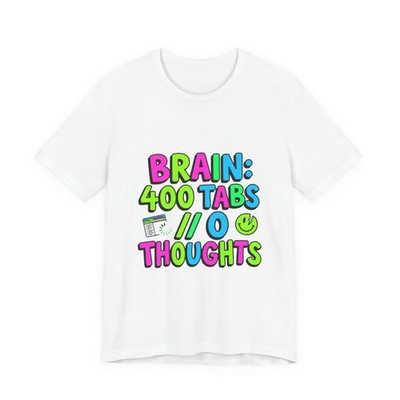 Brain: 400 Tabs // 0 Thoughts T Shirt | meme shirt, brainrot humor