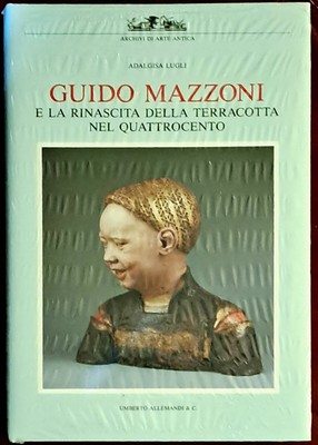 Guido Mazzoni und die Wiedergeburt der Terrakotta im 15. Jahrhundert - RAR - NEU