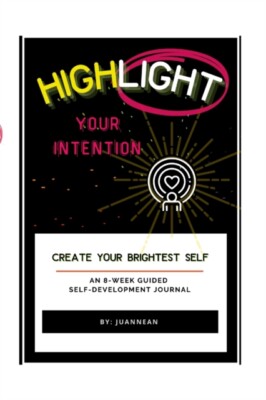 JUANNEAN - Highlight Your Intention  An 8-Week Guided Self-Development - X555z
