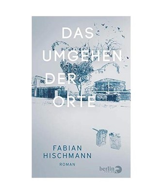 Das Umgehen der Orte, Fabian Hischmann