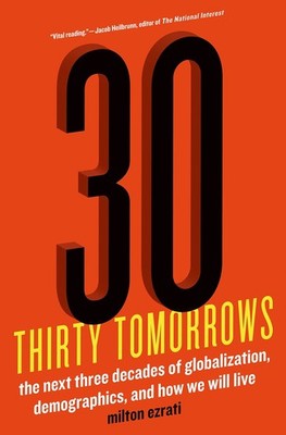 Thirty Tomorrows: The Next Three Decades of Globalization, Demographics, and Ho,