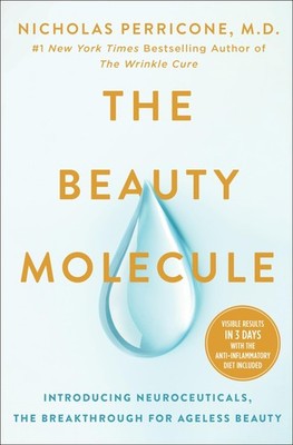 The Beauty Molecule: Introducing Neuroceuticals, the Breakthrough for Ageles...