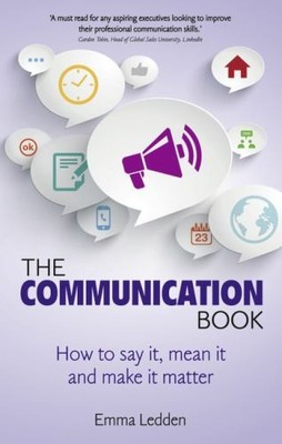 The Communication Book:How to say it, me... by Ledden, Emma Paperback / softback