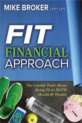Fit Financial Approach: The Candid Truth about Being Fit in Both Health & Wealth