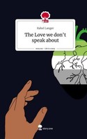 The Love We Don't Speak About. Life Is A Story - Story.One Rahel Langer