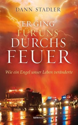Er ging für uns durchs Feuer Dann Stadler