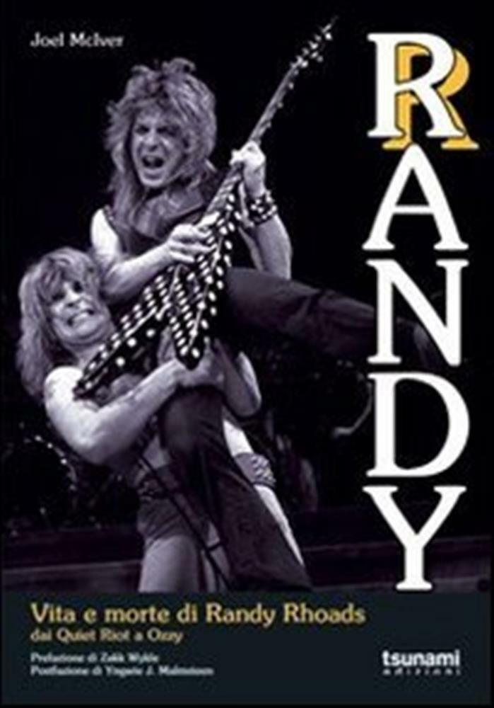 Randy. Vita e morte di Randy Rhoads. Dai Quiet Riot a Ozzy - McIver Joel