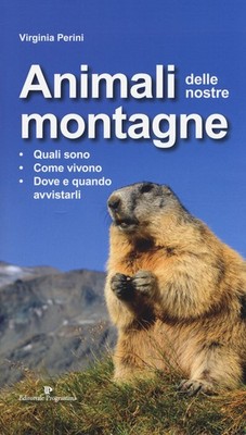 Tiere unserer Berge. Was sie sind, wie sie leben, wo und wann ich anfange...