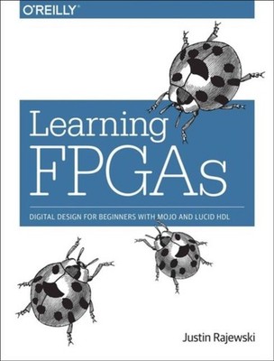 Learning FPGAs by Justin Rajewski PAPERBACK 9781491965498