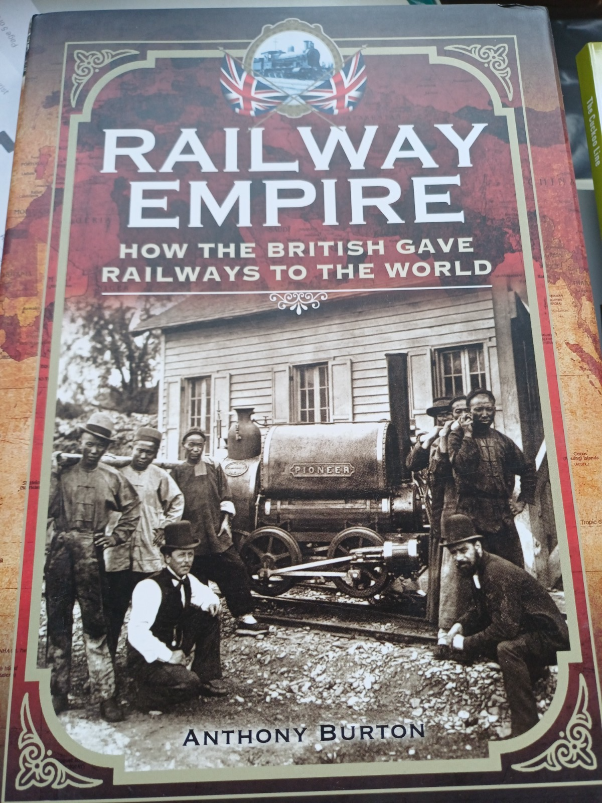 Railway Empire : How the British Gave Railways to the World A Burton Hardback