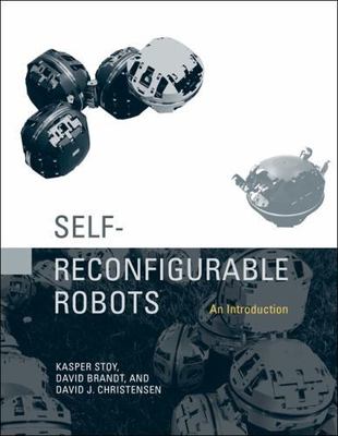 Self-Reconfigurable Robots: An Introduction (Intelligent Robotics and Autonomous
