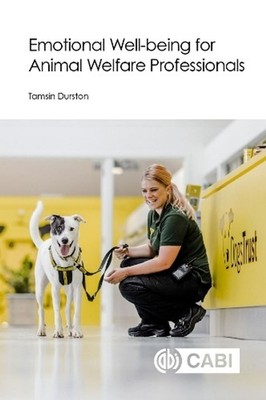 Emotional Well-being for Animal Welfare Professionals by Dr Tamsin Durston (Engl