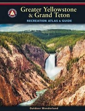 Greater Yellowstone & Grand Teton Recreation Atlas: Greater Yellowstone and Gran