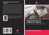 Alexander Ayertey Odonkor | ImplementaçãO Do Modelo De NegóCio | Taschenbuch