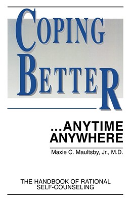 Coping Better ...Anytime Anywhere: The Handbook of Rational Self-Counseling