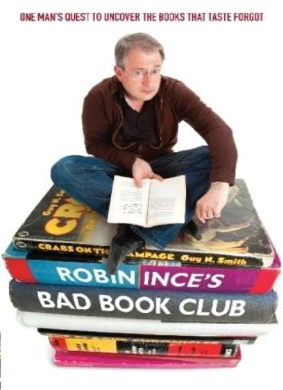 Robin Ince's Bad Book Club: One Man's Quest to Uncover the Book .9781847442697