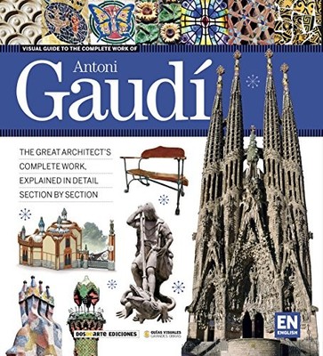 The Complet Work of Antoni Gaud� by Dos de Arte Ediciones 8496783855