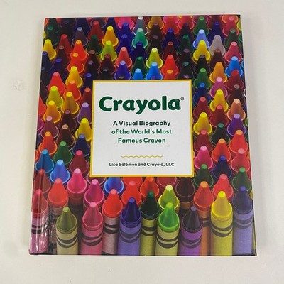Crayola: A Visual Biography of the World's Most Famous Crayon Hard Cover 