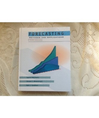 Forecasting: Methods and Applications, Spyros G. Makridakis, Steven C. Wheelwrig
