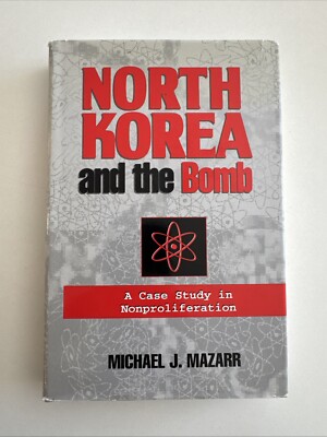 North Korea & the Bomb: Case Study in Nonproliferation by Mazarr HC DJ VG 1st