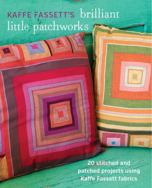 Kaffe Fassett′s Brilliant Little Patchworks by K Fassett PAPERBACK 9781627107440