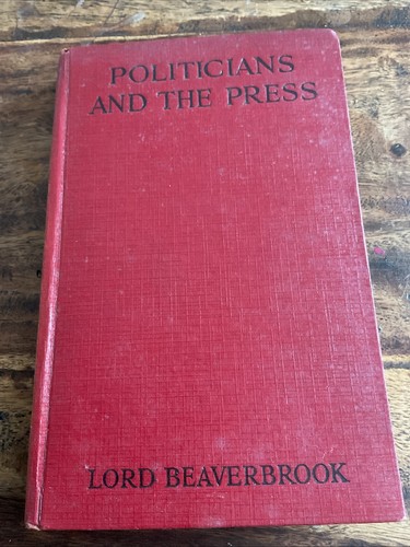 Politiker und die Presse von Lord Beaverbrook (Max Aitken) 1925? Hutchinson  - Bild 1 von 9